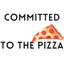 COMMITTED TO THE PIZZA